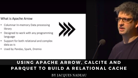 Using Apache Arrow, Calcite and Parquet to Build a Relational Cache
